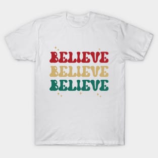 BELIEVE BELIEVE BELIEVE T-Shirt